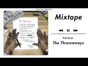 The Throwaway$ BY PnB Rock